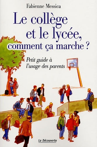 Livrenpoche : Le collège et le lycée comment ça marche? : Petit guide à l'usage des parents - Fabienne Messica - Livre