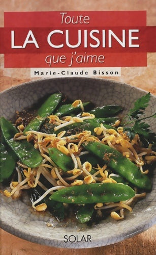 Livrenpoche : Toute la cuisine que j'aime - Marie-Claude Bisson - Livre