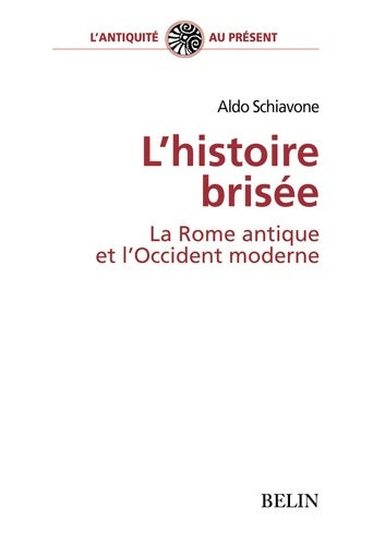 Livrenpoche : L'histoire brisée : La Rome antique et l'Occident moderne - Aldo Schiavone - Livre