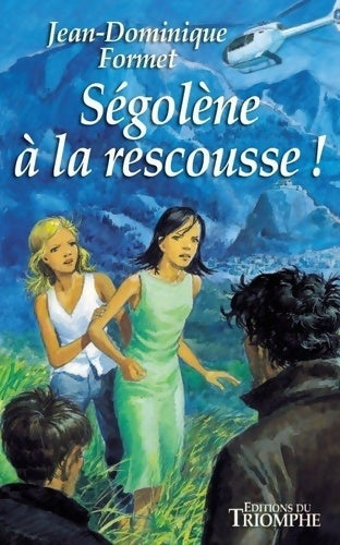 Livrenpoche : Ségolène à la rescousse - Jean-Dominique Formet - Livre