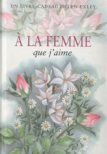 Livrenpoche : A LA FEMME QUE J'AIME Nlle Edition - H. EXLEY - Livre
