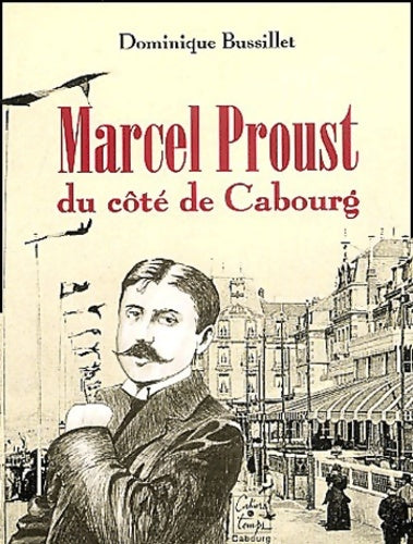 Livrenpoche : Marcel Proust du côté de Cabourg - Dominique Bussillet - Livre