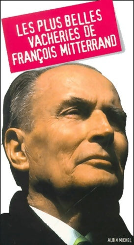 Livrenpoche : Les plus belles vacheries de François Mitterrand - Collectif - Livre