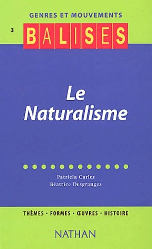 Livrenpoche : Balises - Genres et Mouvements 3 : Le Naturalisme - Patricia Carles - Livre