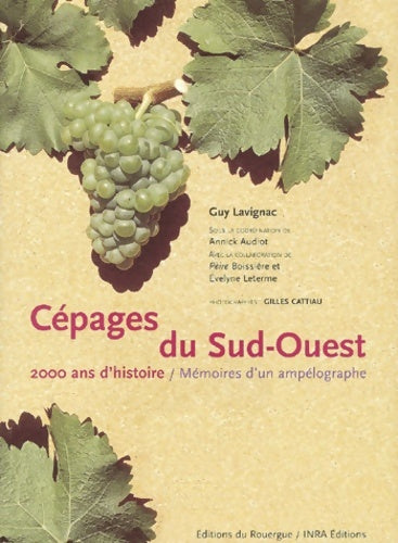 Livrenpoche : Les cépages du Sud ouest 2000 ans d'histoire - Guy Lavignac - Livre