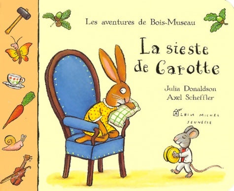 Livrenpoche : La Sieste de Carotte - Axel Scheffler - Livre