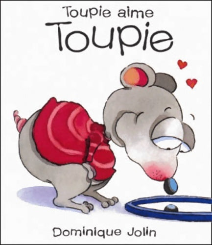 Livrenpoche : Toupie aime Toupie - Jolin - Livre