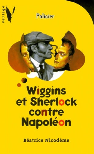 Livrenpoche : Wiggins et Sherlock contre Napoléon - Béatrice Nicodème - Livre