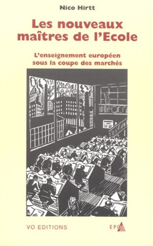 Livrenpoche : Les Nouveaux maîtres De L'Ecole. L'Enseignement européen Sous La Coupe Des Marches - Nico Hirtt - Livre