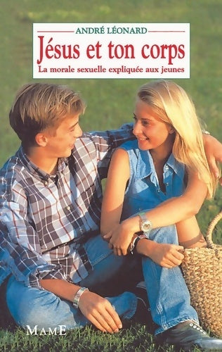 Livrenpoche : Jésus et ton corps : La morale sexuelle expliquée aux jeunes - André Léonard - Livre