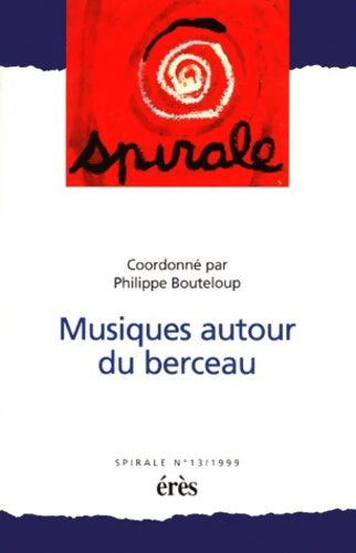 Livrenpoche : Musiques autour du berceau. Spirale numéro 13 - Philippe Bouteloup - Livre