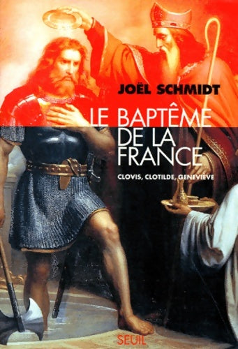 Livrenpoche : Le Baptême de la France : Clovis Clotilde Geneviève - Schmidt - Livre