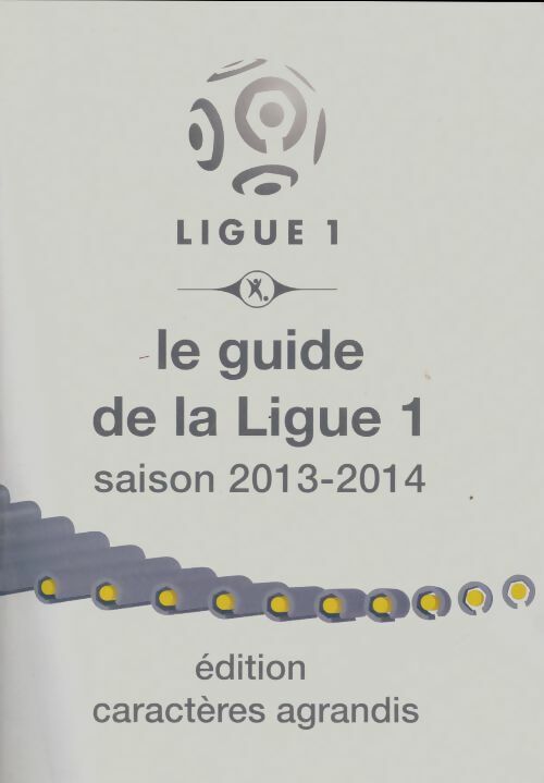 Livrenpoche : Le guide de la ligue 1 saison 2013-2014 - Collectif - Livre
