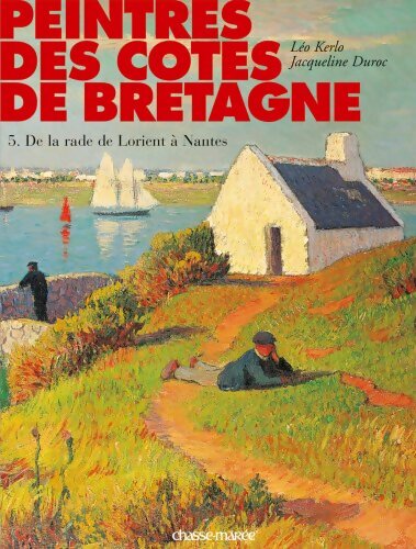 Livrenpoche : Peintres des côtes de Bretagne Tome V : De la rade de Lorient à Nantes - Léo Kerlo - Livre