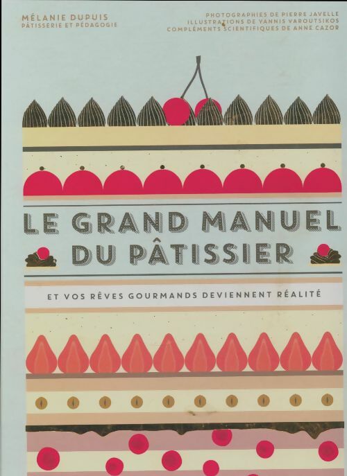 Livrenpoche : Le grand manuel du pâtissier - Mélanie Dupuis - Livre