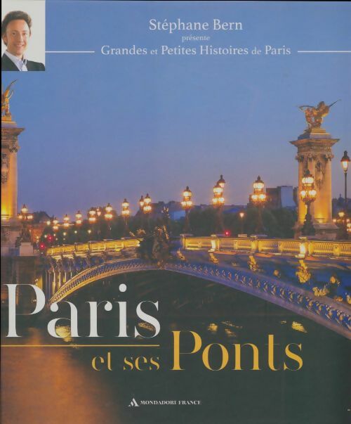 Paris et ses ponts - Stéphane Bern -  Mondadori GF - Livre