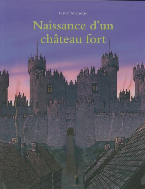 Naissance d'un château fort - David Macaulay -  École des max - Livre