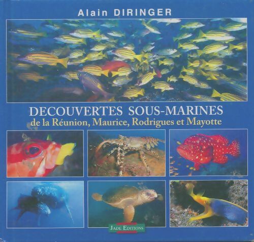 Découvertes sous-marines de la Réunion, Maurice, Rodrigues et Mayottes - Alain Diringer -  Jade GF - Livre