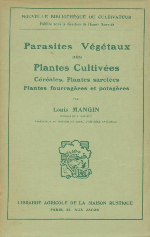 Parasites végétaux des plantes cultivées - Louis Mangin -  Nouvelle bibliothèque du cultivateur - Livre