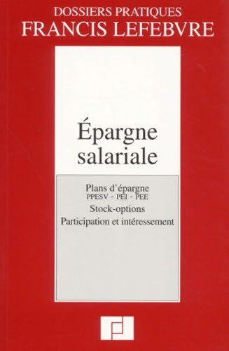 Livrenpoche : Epargne salariale. : Plans d'épargne PPESV - PEI - PEE Stock-options Participation et intéressement - Collectif - Livre