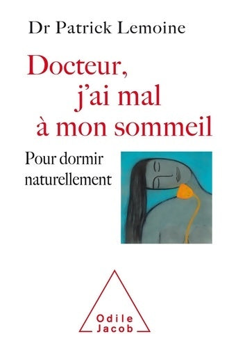 Livrenpoche : Docteur j'ai mal à mon sommeil : Pour dormir naturellement - Patrick Lemoine - Livre