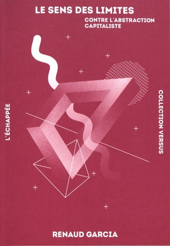 Livrenpoche : Le sens des limites : Contre l'abstraction capitaliste - Renaud Garcia - Livre