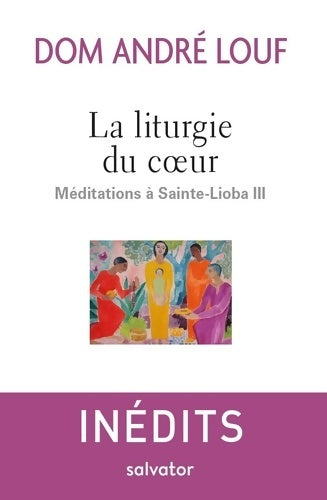 Livrenpoche : La liturgie du coeur. Méditations à Sainte-Lioba III - André Louf - Livre