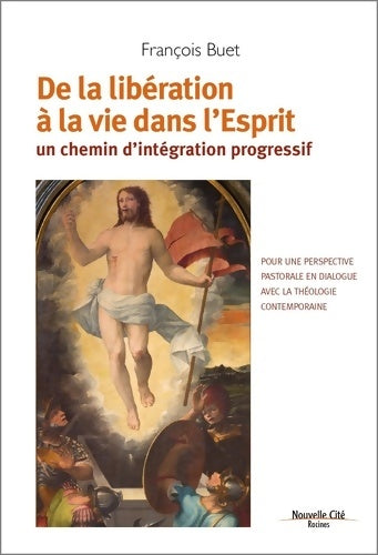 Livrenpoche : De la libération à la vie dans l'Esprit : Un chemin d'intégration progressif - François Buet - Livre