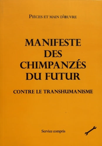 Livrenpoche : Manifeste des chimpanzés du futur contre le transhumanisme - Pièces Et Main D'Oeuvre - Livre