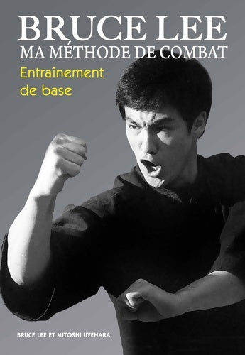 Livrenpoche : Bruce Lee - Ma méthode de combat : Entraînement de base - Bruce Lee - Livre