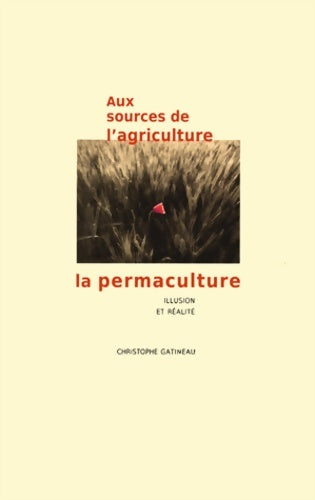 Livrenpoche : Aux sources de l'agriculture la permaculture : Illusion et réalité - Christophe Gatineau - Livre