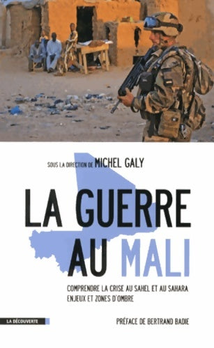 Livrenpoche : La guerre au Mali : Comprendre la crise au Sahel et au Sahara : enjeux et zones d'ombre - Michel Galy - Livre
