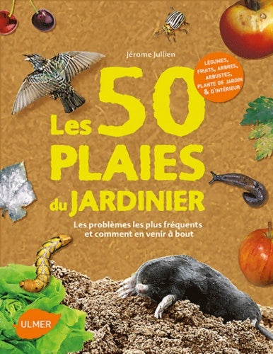 Livrenpoche : Les 50 plaies du jardinier. Les problèmes les plus fréquents au jardin et comment en venir à bout - Jérôme Jullien - Livre