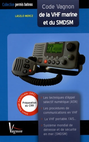 Livrenpoche : Code Vagnon de la VHF marine et du SMDSM : Préparation au certificat restreint de radiotéléphoniste - Laszló Mercz - Livre