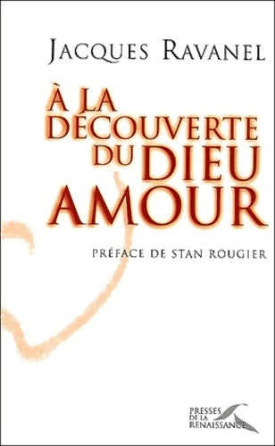Livrenpoche : A LA découverte DU DIEU AMOUR - Jacques Ravanel - Livre