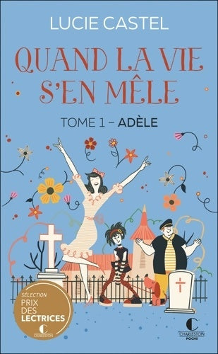 Livrenpoche : Quand la vie s'en mêle : Tome I ? ADÈLE - Lucie Castel - Livre