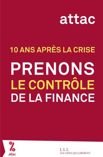 Livrenpoche : Prenons le contrôle de la finance : 10 ans après la crise - ATTAC - Livre