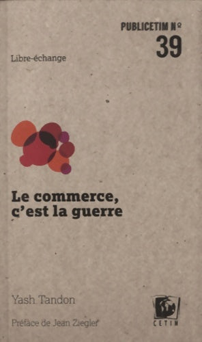 Livrenpoche : Le Commerce C'Est la Guerre - Yash Tandon - Livre