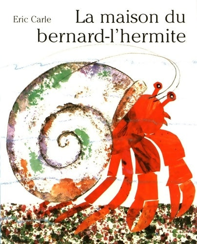Livrenpoche : La maison du Bernard- l'Hermite - Eric Carle - Livre