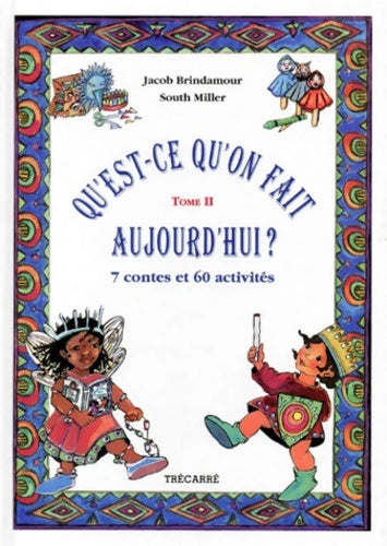 Livrenpoche : QU'EST-CE QU'ON FAIT AUJOURD'HUI ? : Tome II 7 contes et 60 activités - Sophie Miller - Livre