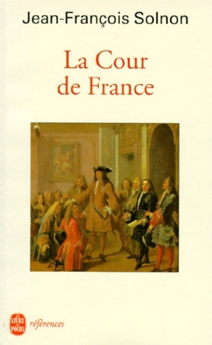 Livrenpoche : La cour de France - Jean-François Solnon - Livre