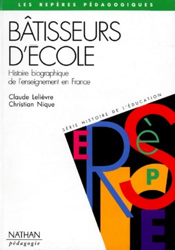 Livrenpoche : Bâtisseurs d'école. Histoire biographique de l'enseignement en France - Christian Nique - Livre