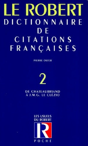 Livrenpoche : Dictionnaire de citations françaises Tome II : De Chateaubriand à J.M.G le Clézio - Pierre Oster - Livre