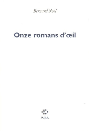 Livrenpoche : Onze romans d'?il - Bernard Noël - Livre