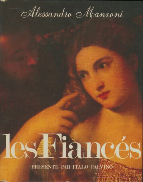 Livrenpoche : Les fiancés : Histoire milanaise du XVIIe siècle - Alessandro Manzoni - Livre