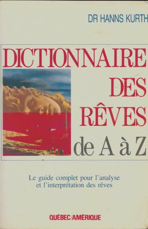 Dictionnaire des rêves de A à Z - Hanns Kurth -  Québec Amérique GF - Livre