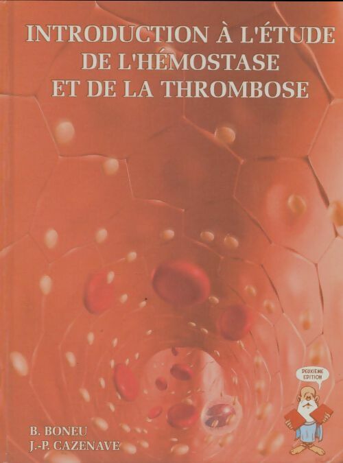 Introduction à l'étude de l'hémostase et de la thrombose - B Boneu -  Millot - Livre
