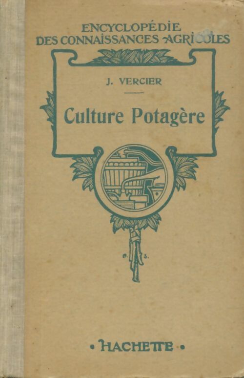 Culture potagère - Joseph Vercier -  Encyclopédie des connaissances agricoles - Livre