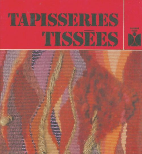Livrenpoche : Tapisseries tissées - Christiane Remblier - Livre