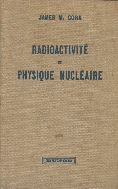 Livrenpoche : Radioactivité et physique nucléaire - James M. Cork - Livre